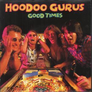 Hoodoo Gurus - Good Times - 7 Inch