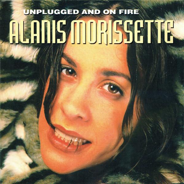Alanis Morissette - Unplugged And On Fire - Cd
