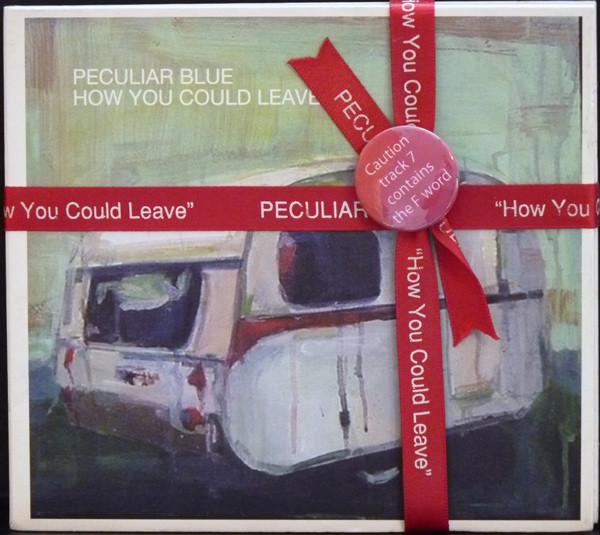 Peculiar Blue - How You Could Leave - Cd