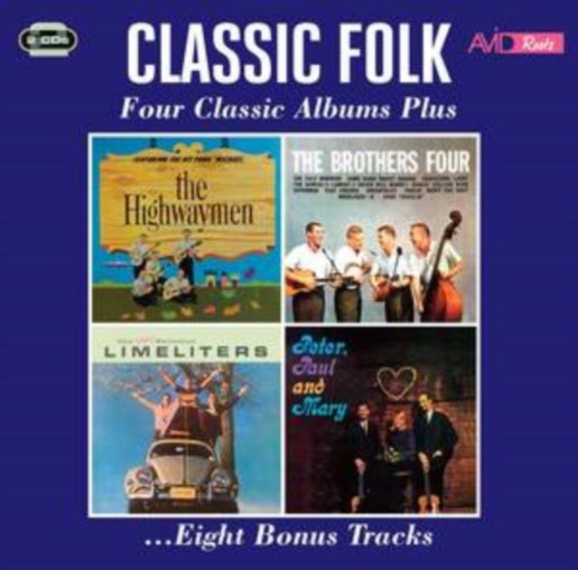 Various Artists - Classic Folk - Four Classic Albums Plus (The Highwaymen / the Brothers Four / the Slightly Fabulous Limeliters / Peter, Paul... - Double Cd