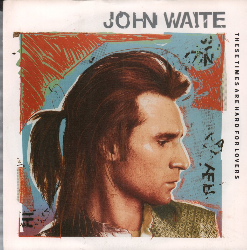 John Waite - These Times Are Hard For Lovers - 7 Inch