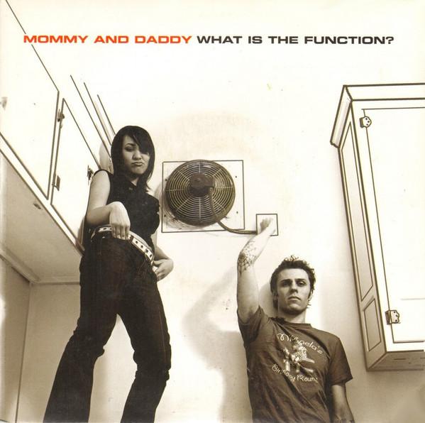 Mommy And Daddy - What Is The Function? - 7 Inch
