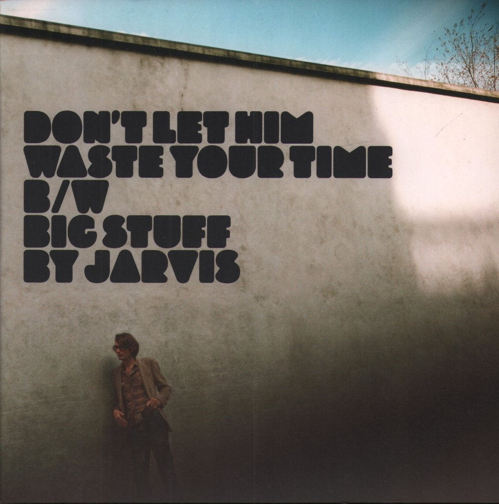 Jarvis - Don't Let Him Waste Your Time - 7 Inch