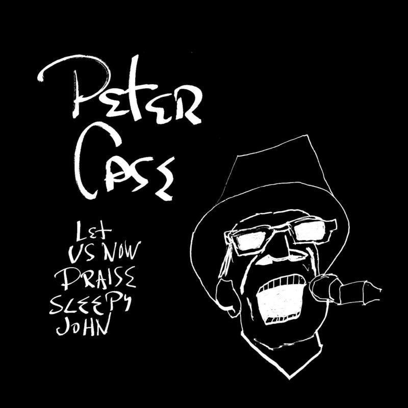 Peter Case - Let Us Now Praise Sleepy John [15th Anniversary Edition] - Lp