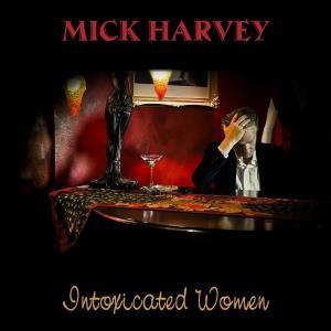 Mick Harvey - Intoxicated Women - Lp