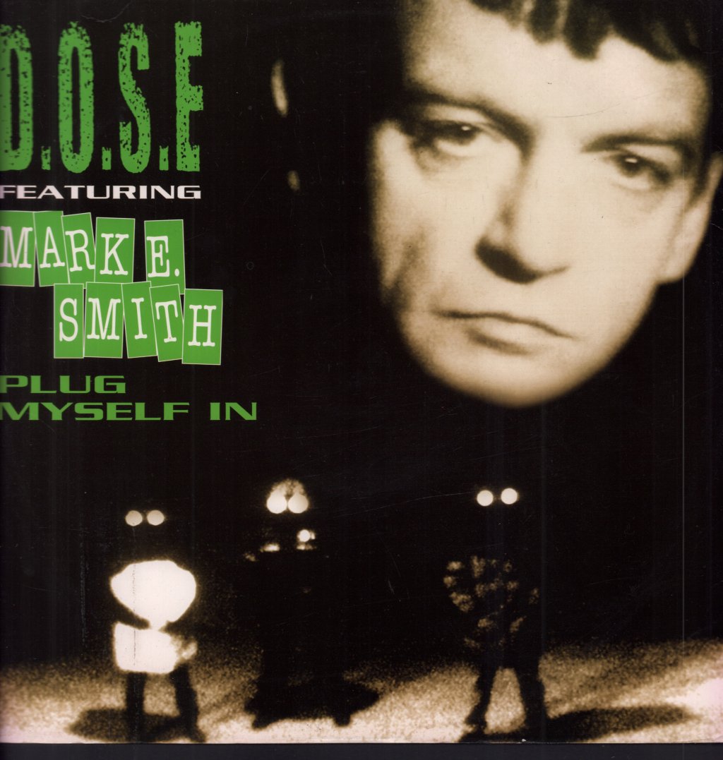 D.o.s.e. Featuring Mark E Smith - Plug Myself In - 12 Inch