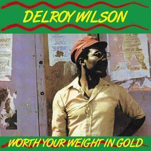 Delroy Wilson - Worth Your Weight In Gold - Cd