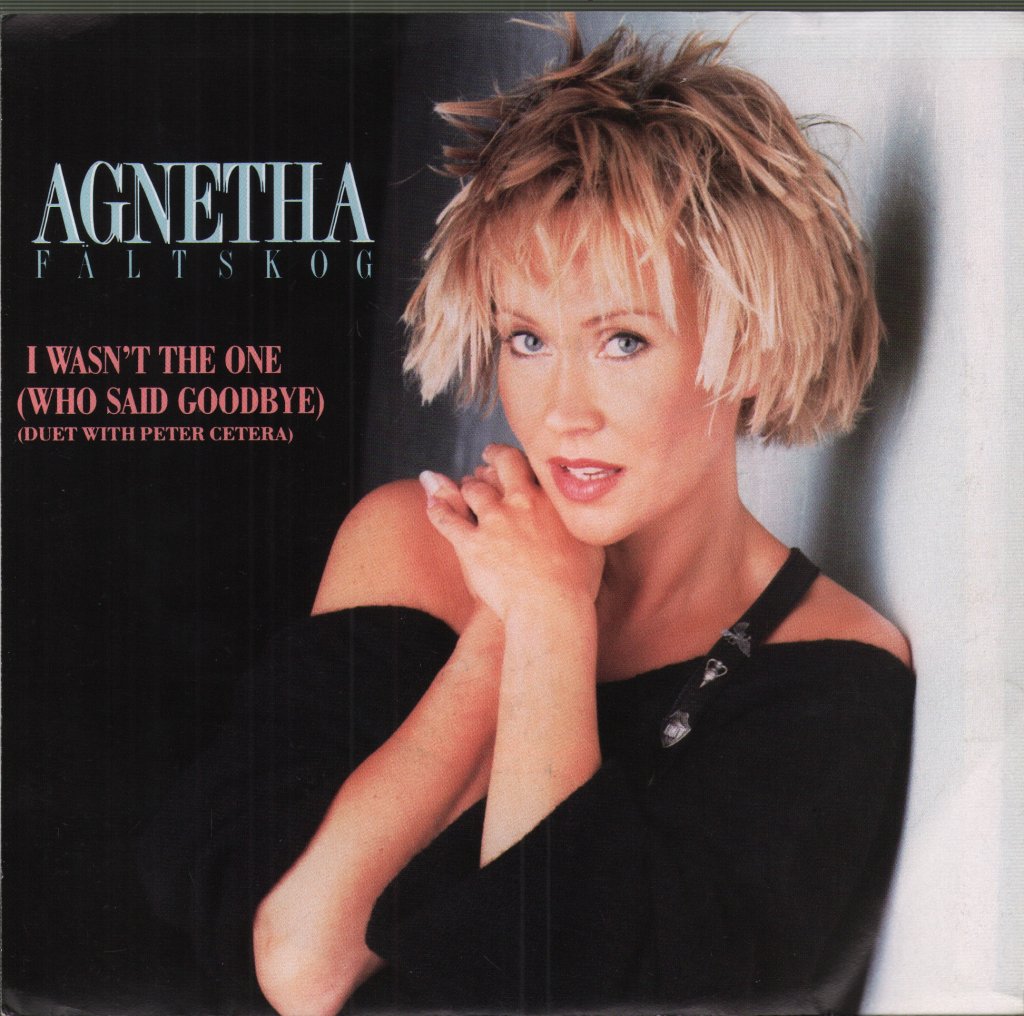 Agnetha Fältskog - I Wasn't The One (Who Said Goodbye) - 7 Inch