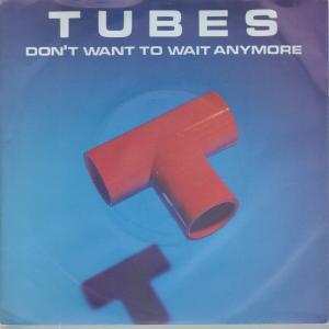 Tubes - Don't Want To Wait Anymore - 7 Inch