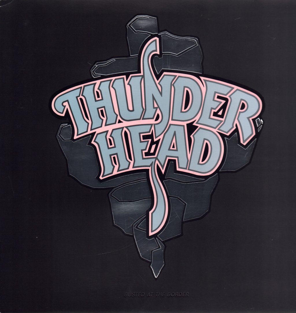 Thunderhead - Busted At The Border - Lp