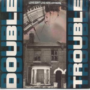 Double Trouble - Love Don't Live Here Anymore - 7 Inch