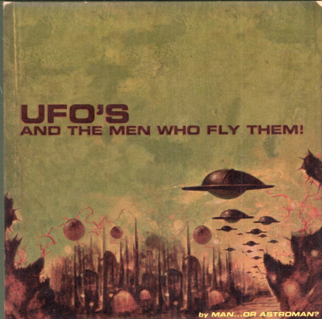 Man Or Astro-Man? - UFO's And The Men Who Fly Them! - 7 Inch