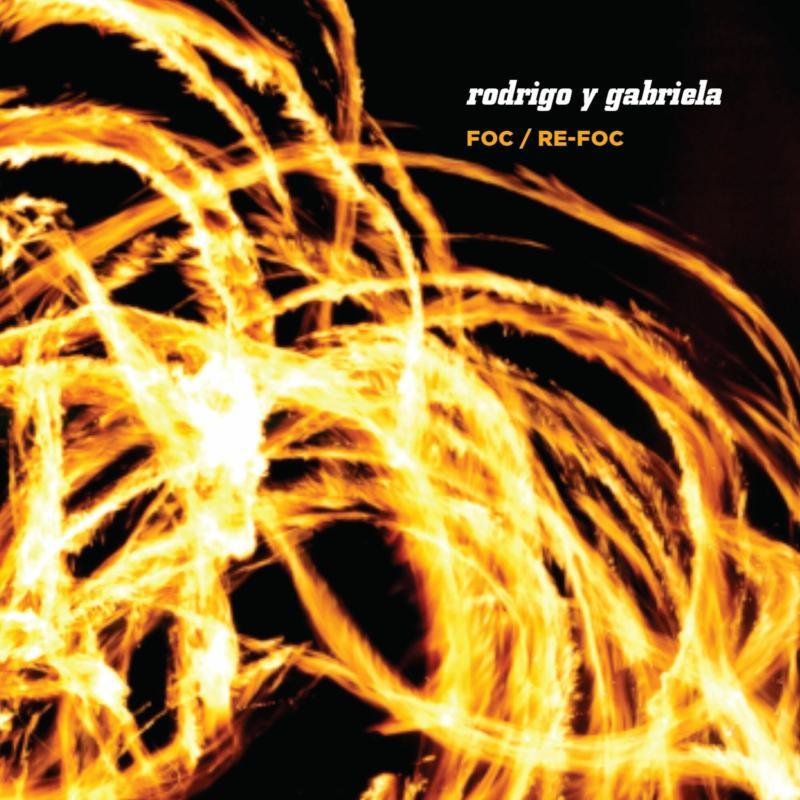 Rodrigo Y Gabriela - Foc / Re-Foc Box Set - Double Cd