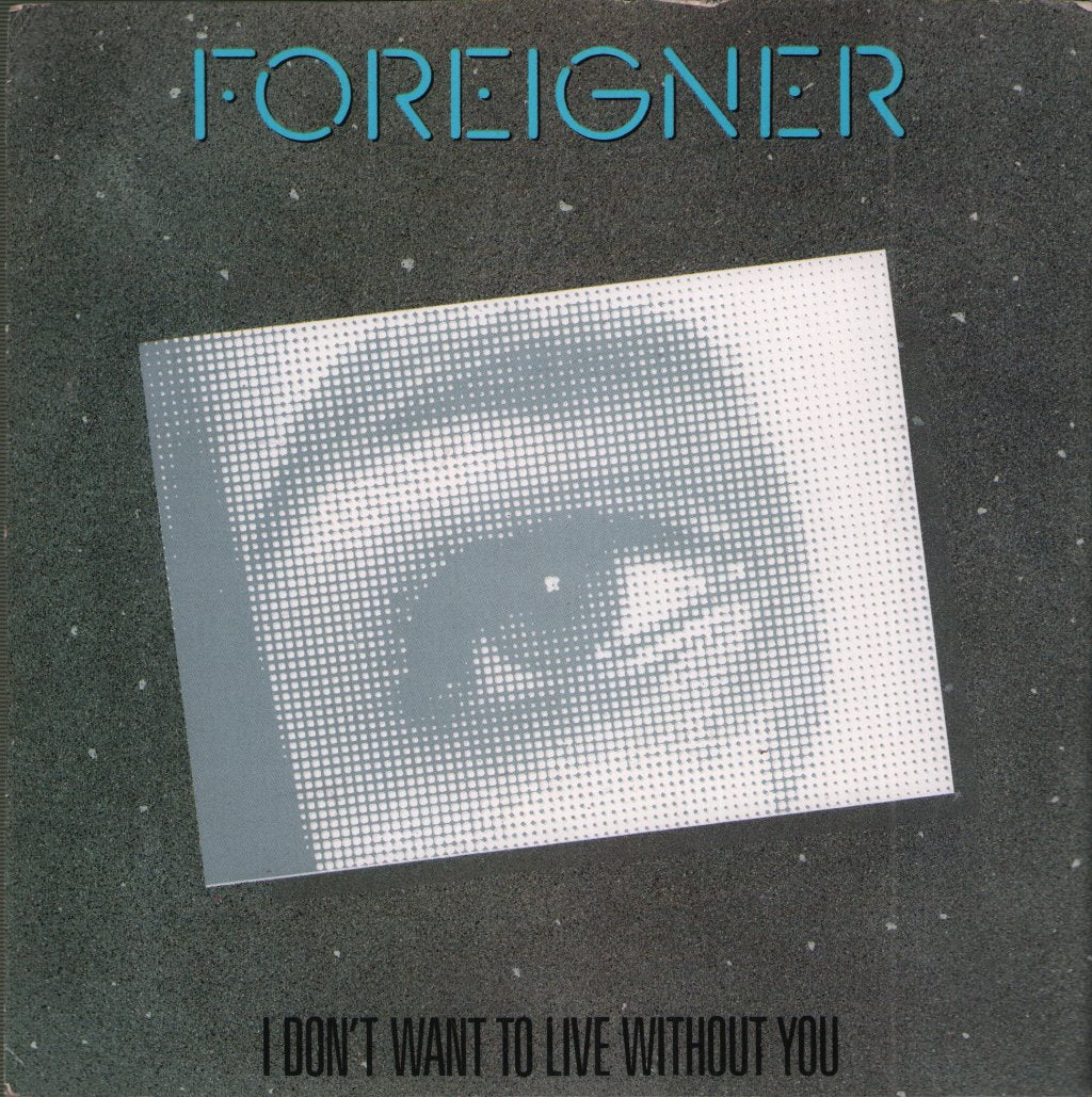 Foreigner - I Don't Want To Live Without You - 7 Inch