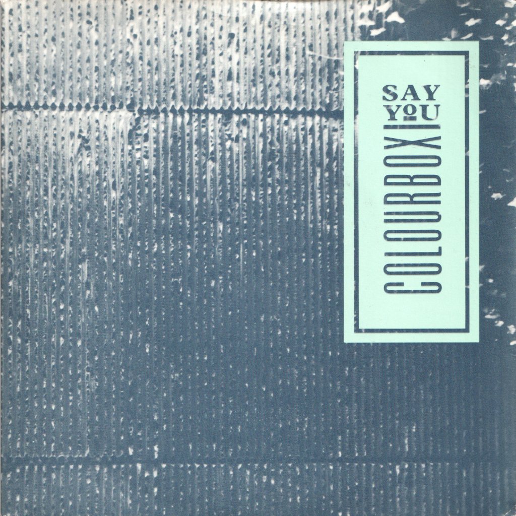 Colourbox - Say You - 7 Inch