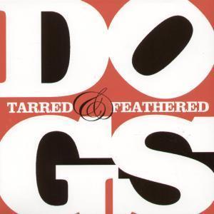 Dogs (Indie Group) - Tarred And Feathered - 7 Inch