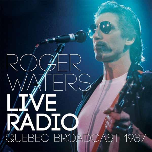 Roger Waters - Live Radio (Quebec Broadcast 1987) - Cd