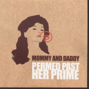 Mommy And Daddy - Permed Past Her Prime - 7 Inch