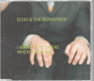 Echo And The Bunnymen - I Want To Be There When You Come - Cd