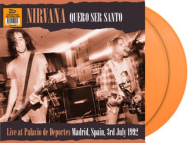 Nirvana - Quero Ser Santo: Live At Palacio de Deportes. Madrid. Spain July 3rd. 1992 - Fm Broadcast (Orange Vinyl) - Double Lp