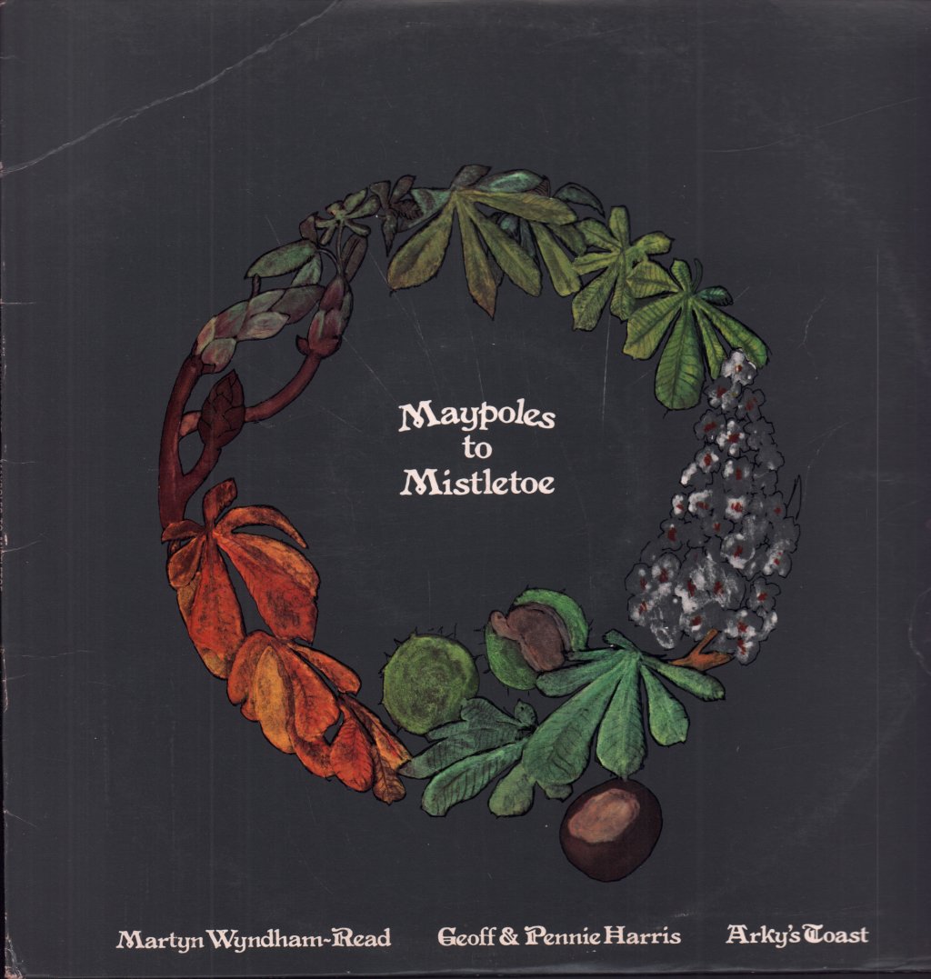 Martyn Wyndham-Read/Geoff And Penny Harris/Arky's Toast - Maypoles To Mistletoe - Lp
