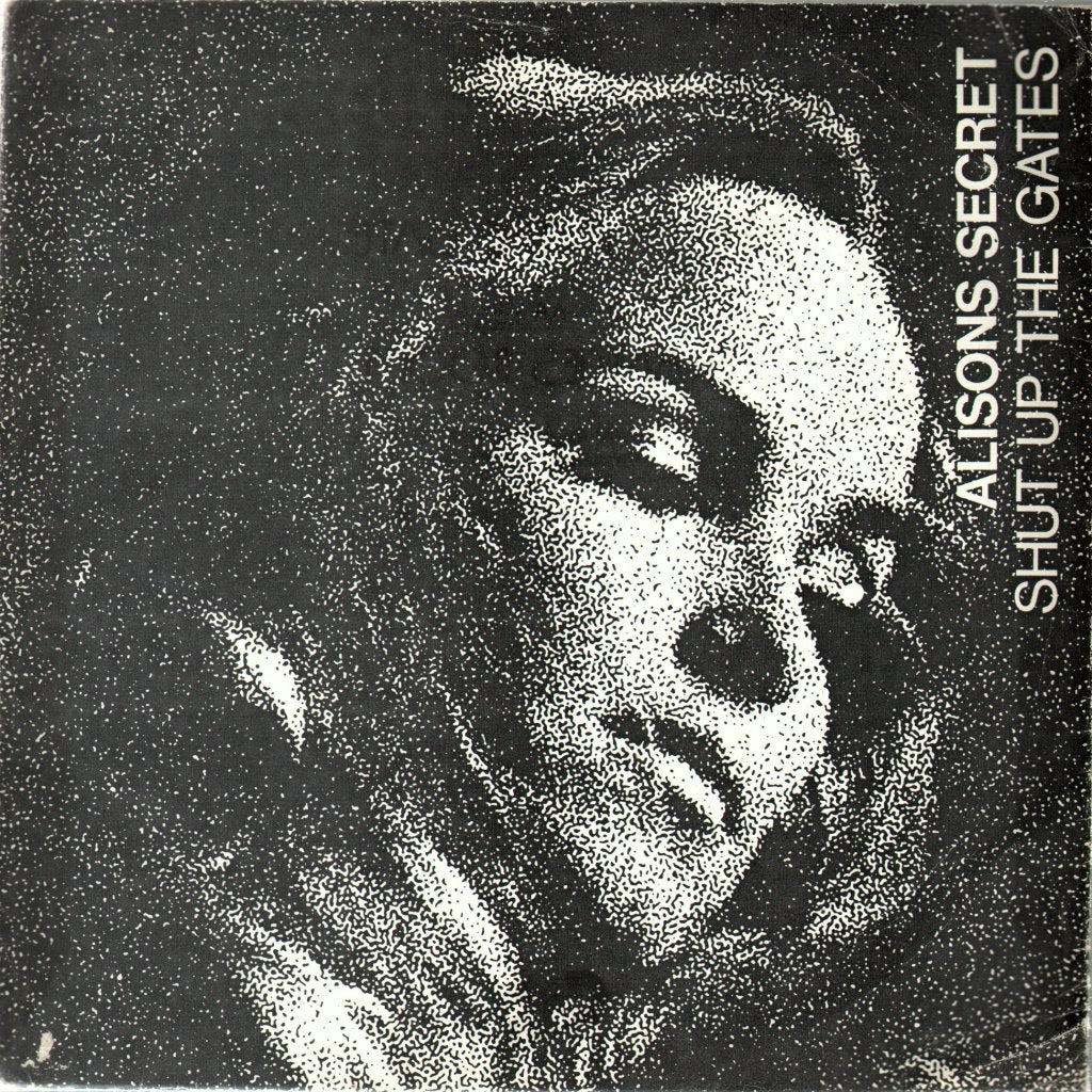 Alisons Secret - Shut Up The Gates - 7 Inch