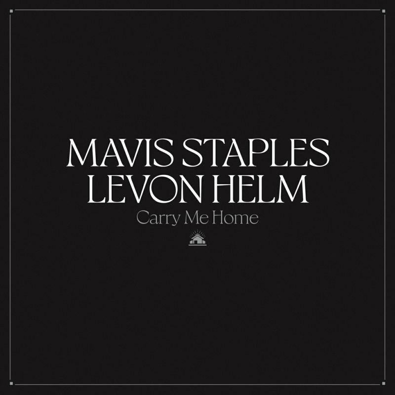 Mavis Staples & Levon Helm - Carry Me Home (2lp) - Double Lp