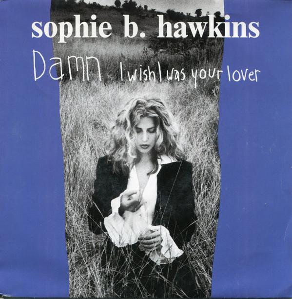 Sophie B Hawkins - Damn I Wish I Was Your Lover - 7 Inch