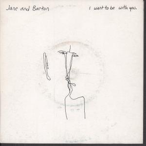 Jane And Barton - I Want To Be With You - 7 Inch
