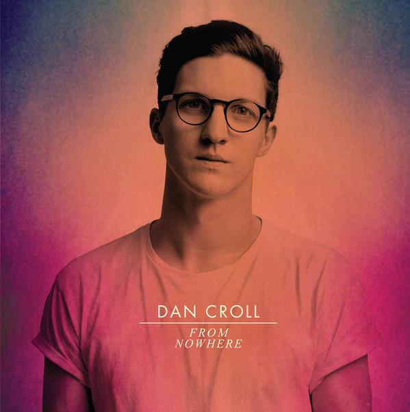 Dan Croll - From Nowhere - Cdr