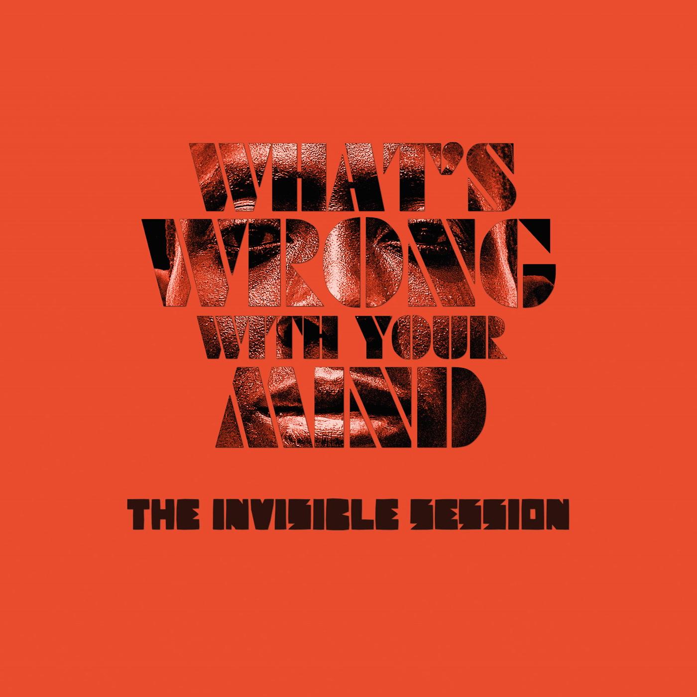Invisible Session - Whats Wrong With Your Mind - 7 Inch