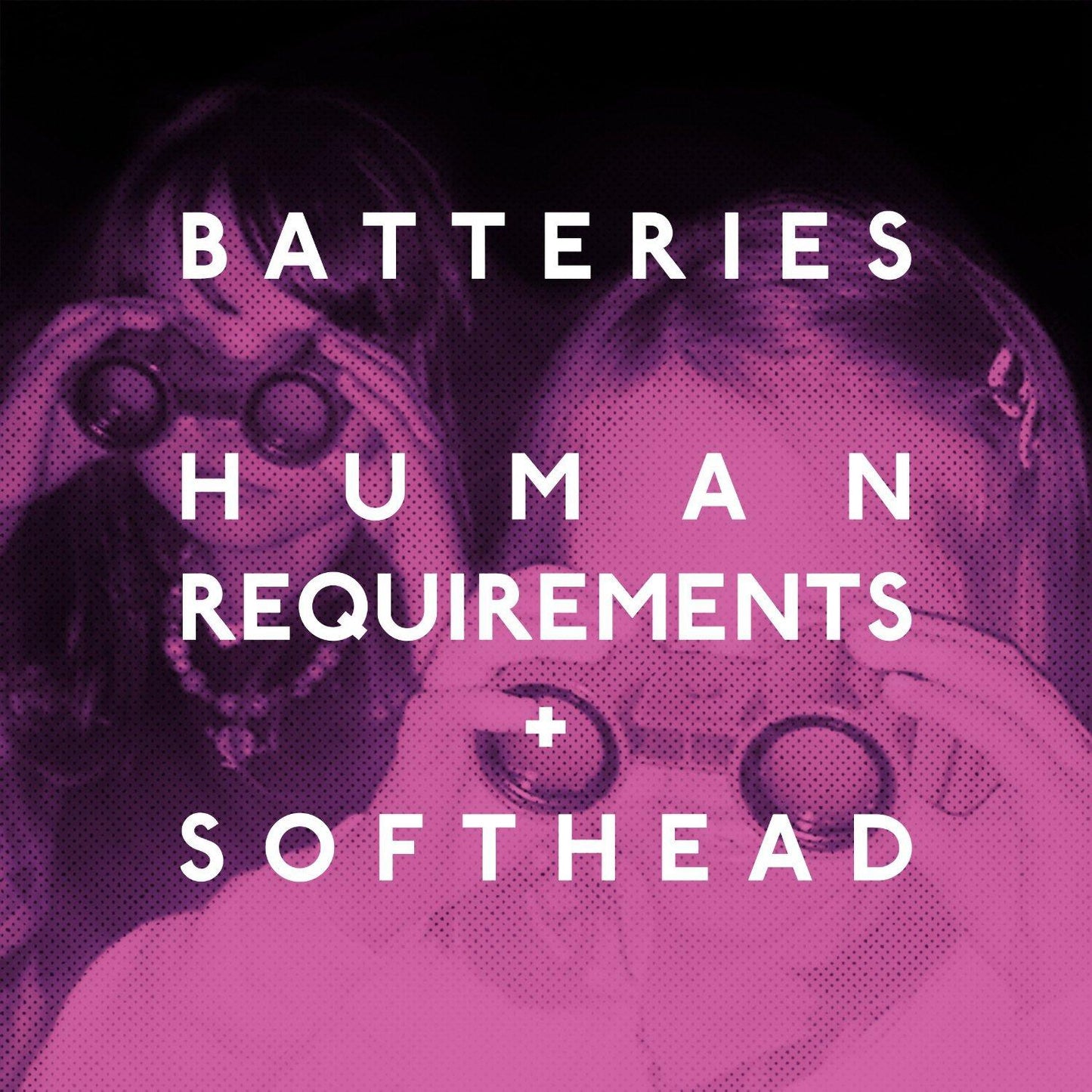 Batteries - Human Requirements / Softhead - 7 Inch