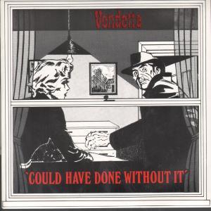 Vendetta - Could Have Done Without It - 7 Inch