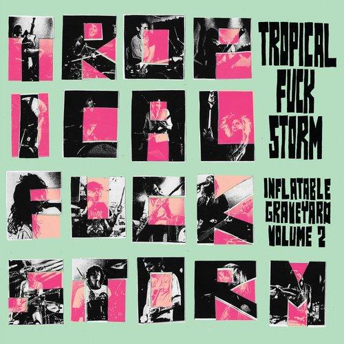 Tropical Fuck Storm - Inflatable Graveyard Vol. 2 - Lp