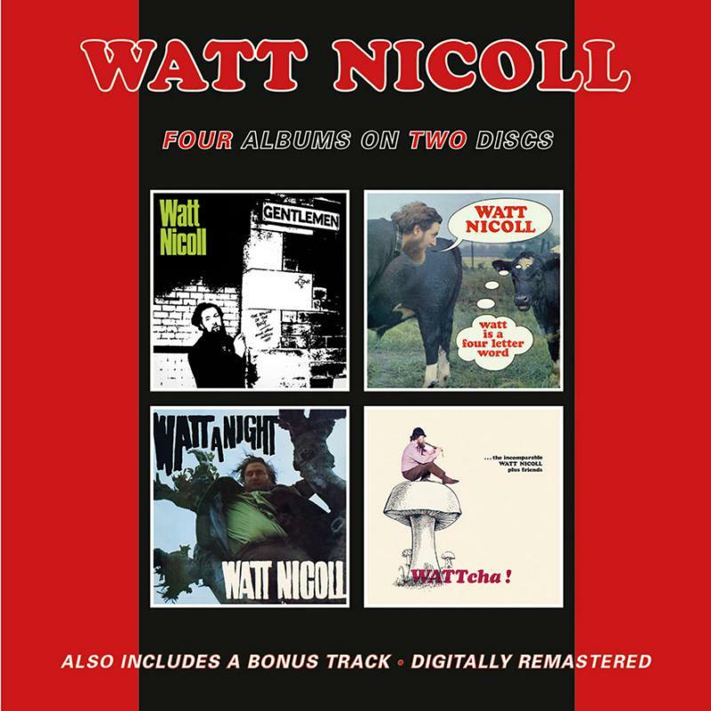 Watt Nicoll - Ballad of the Bog and Other Ditties / Watt Is A Four Letter Word / Watt A Night / Wattcha - Double Cd