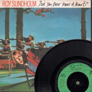 Roy Sundholm - Did You Ever Have A Heart - 7 Inch