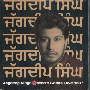 Jagdeep Singh - Who's Gonna Love You? - 7 Inch