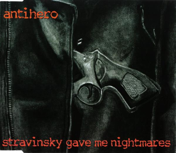 Antihero - Stravinsky Gave Me Nightmares - Cd