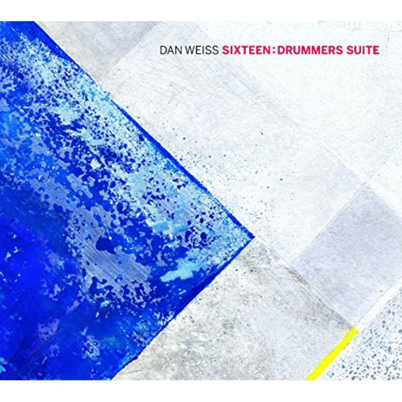 Dan Weiss - Sixteen: Drummers Suite - Cd