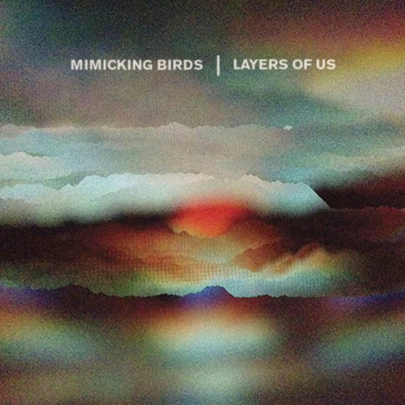 Mimicking Birds - Layers of Us - Lp
