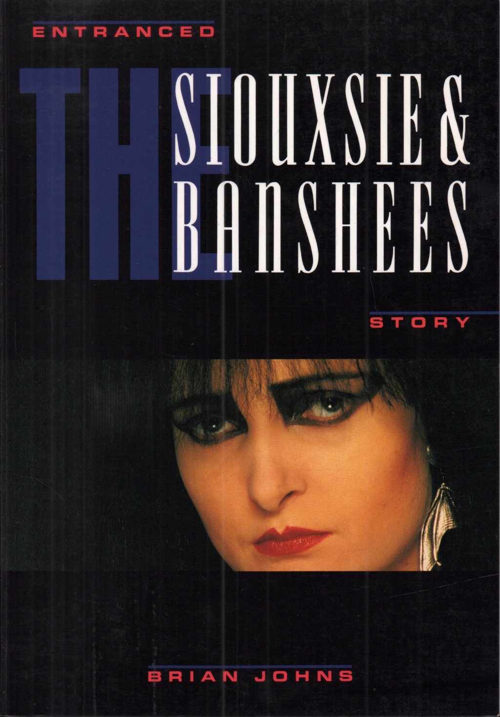 Siouxsie And The Banshees - Entranced The Siouxsie And The Banshees Story - Book