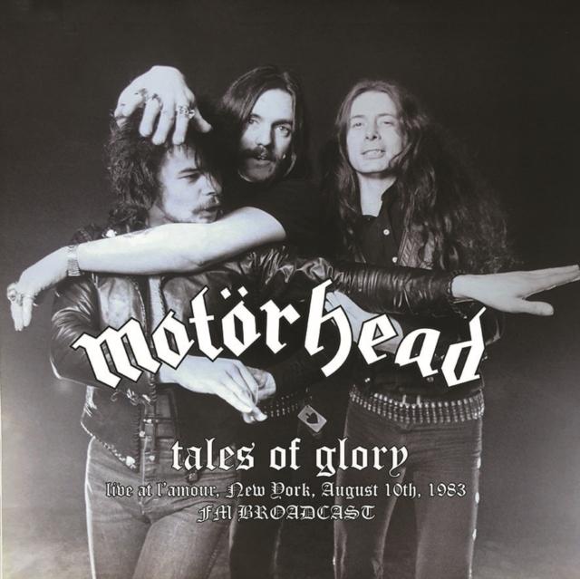 Motorhead - Tales of Glory (Live At L'amour, New York, August 10th, 1983 Fm Broadcast) - Lp
