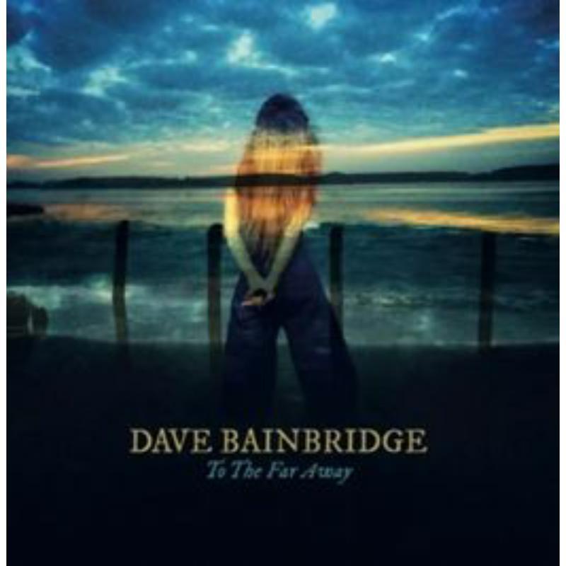 Dave Bainbridge - To the Far Away - Cd