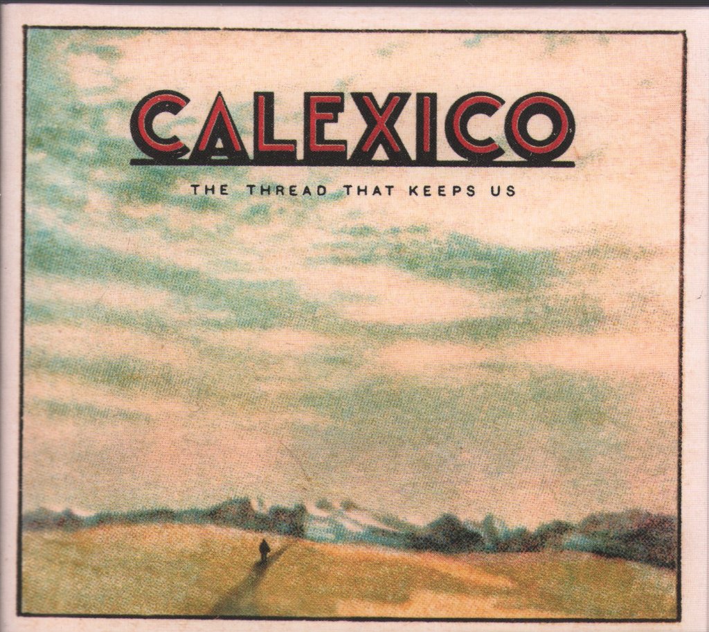 Calexico - Thread That Keeps Us - Double Cd