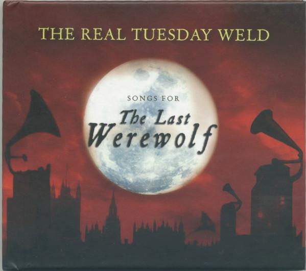 Real Tuesday Weld - Songs For The Last Werewolf - Cd