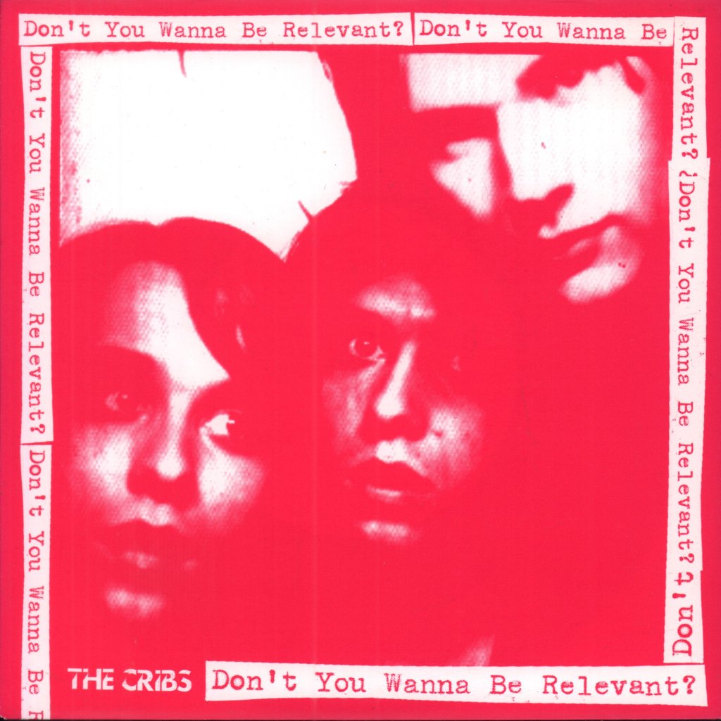 Cribs - Don't You Wanna Be Relevant - 7 Inch