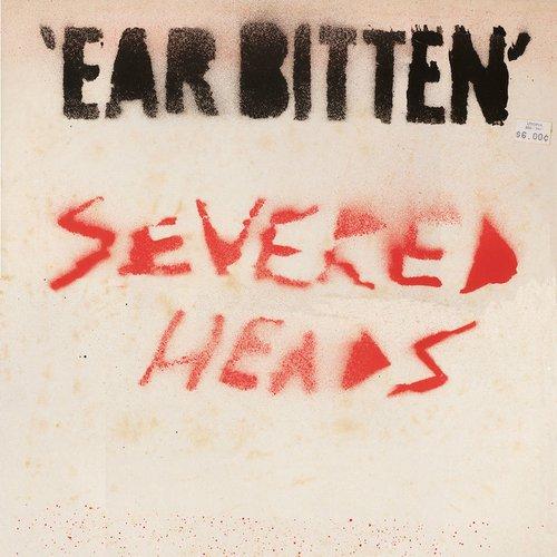 Severed Heads - Ear Bitten - Double Lp