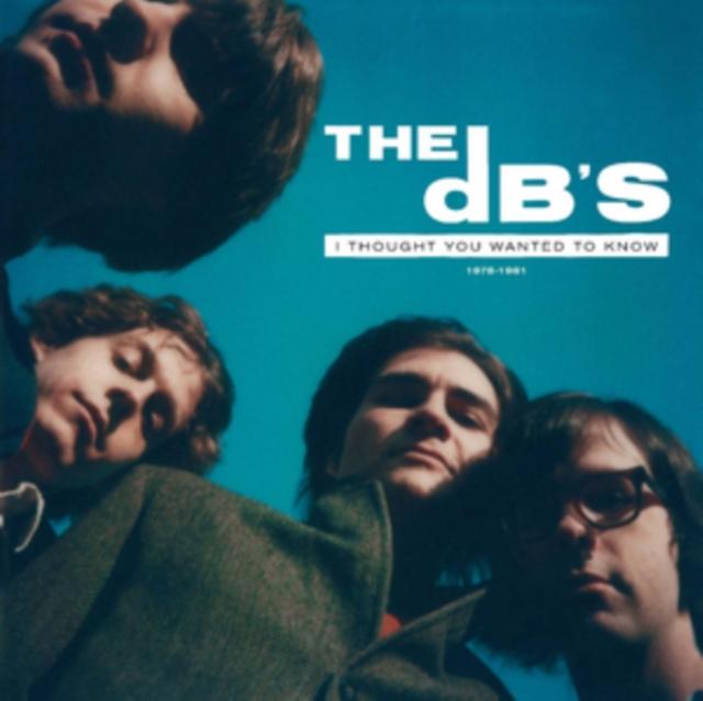 Db's - I Thought You Wanted To Know: 1978-1981 - Double Lp