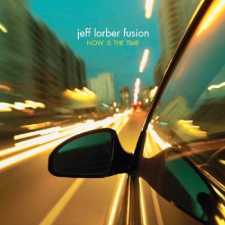 Jeff Lorber Fusion - Now Is The Time - Cd