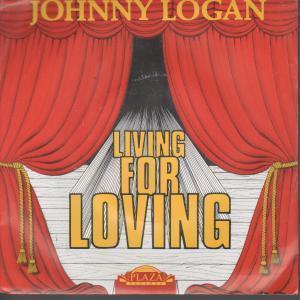 Johnny Logan - Living For Loving - 7 Inch